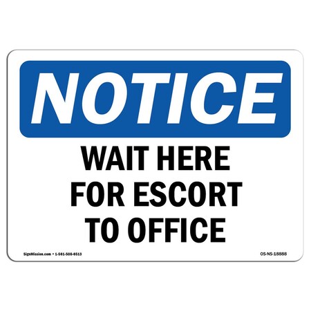 Signmission OSHA Notice Sign, 12" Height, 18" Width, Aluminum, Wait Here For Escort To Office Sign, Landscape OS-NS-A-1218-L-18888